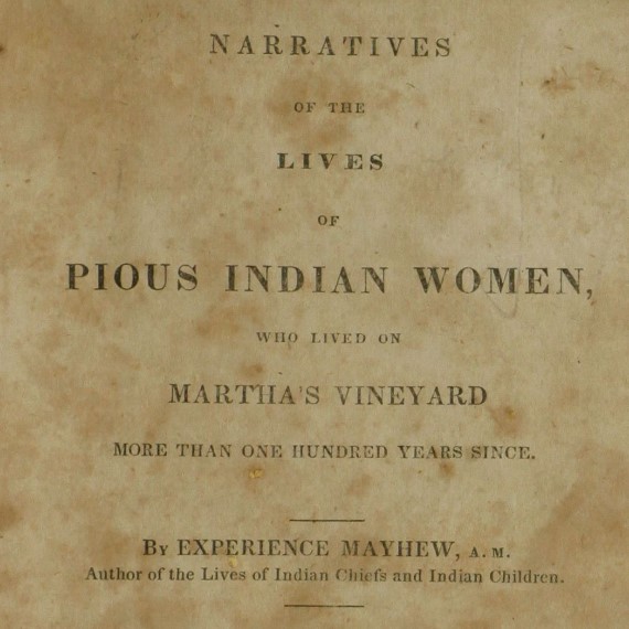 Narrative of the Lives of Pious Indian Women, Who Lived on   Martha's Vineyard